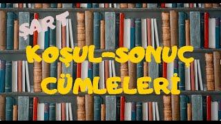 KOŞUL SONUÇ CÜMLELERİ5-6-7-8.SINIF