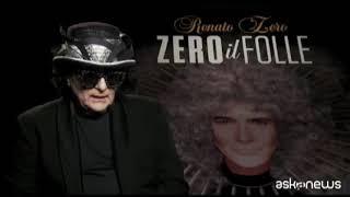 RENATO ZERO ASKNEWS INTERV.ZERO IL FOLLE RENATO ZERO