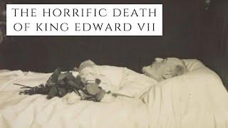 The HORRIFIC Death Of King Edward VII - Queen Victorias Successor