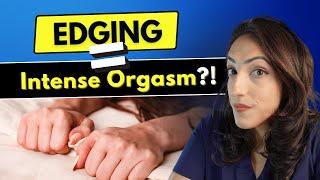 A Urologist explains what is edging and is it SAFE?