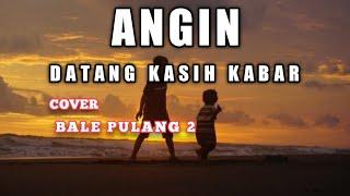 Angin Datang Kasih Kabar Toton carbo - Bale Pulang 2  Cover By Gihon Marel  lirik 