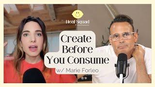 Create Before You Consume w Marie Forleo
