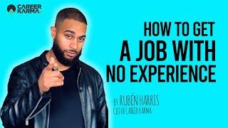 How To Get A Job With No Experience 2020 - By Rubén Harris CEO of #CareerKarma