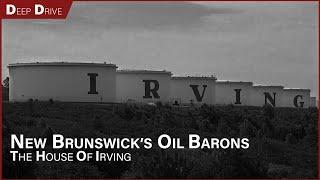 The Family That Owns New Brunswick The House of Irving