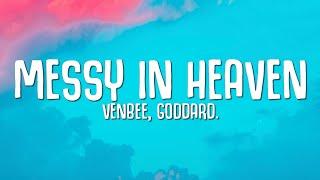 venbee goddard. - messy in heaven Lyrics