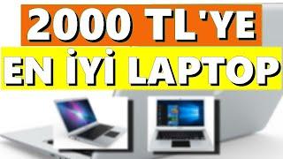 2000 TL ye Alınabilecek En İyi Laptop Önerisi  2021 Güncel