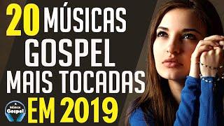 Louvores e Adoração 2019 - As Melhores Músicas Gospel Mais Tocadas 2019 - Top 20 gospel 2019