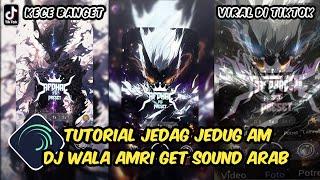 Tutorial Jedag Jedug Alight Motion DJ Wala Amri Get Sound Arab