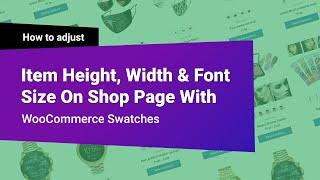 How To Adjust Item Height Width & Font Size On Shop Page With WooCommerce  Swatches