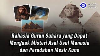 Rahasia *Gurun Sahara* BONGKAR Misteri Asal Usul Manusia dan Peradaban Mesir Kuno