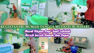 KEGIATAN IBU RUMAH TANGGA MULAI SUBUH HARI MASAK KLEPON BUAT SEKOLAH BERSIH BERSIH DAPUR DAN RUMAH