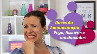 Dores da amamentação pega fissuras e machucados. Como resolver?