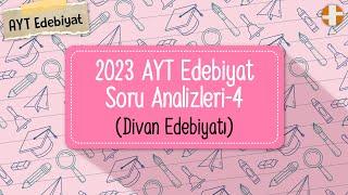 AYT Edebiyat  2023 AYT Soru Analizleri-4 Divan Edebiyatı