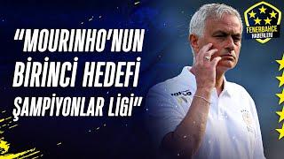 Güvenç Kurtar Fenerbahçe Teknik Direktörü Mourinhonun Bence Birinic Hedefi Şampiyonlar Ligi