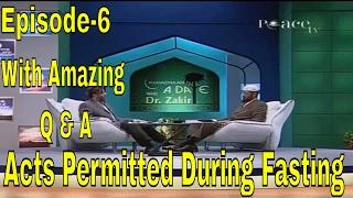 Zakir Naik  Acts Permitted During Fasting  With Great Q & A  Peace TV Live Streaming  Episode-6