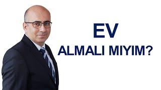 Ev almalı mıyım?