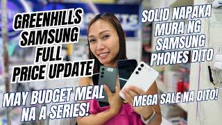 MURANG MGA SAMSUNG PHONES PRICE UPDATE DITO SA LEGIT SELLER SA GREENHILLS A SERIES BUDGET MEAL NA