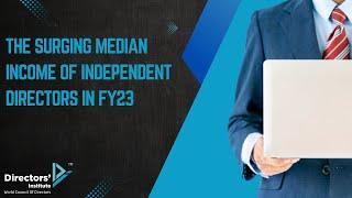 The Surging Median Income of Independent Directors in FY23