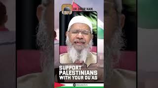 Support Palestinians with Your Duas – Dr Zakir Naik
