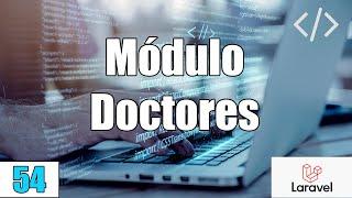 54 Módulo Doctores en el sistema de reservas de citas medicas LARAVELPHP-MySqlFullStack