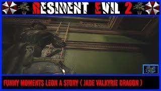 Resident Evil 2 Remake  Funny Moments Leon A Story  Jade Valkyrie Dragon  