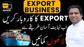 How to start Your Export Business in Pakistan - A Comprehensive Step-by-Step Guideline