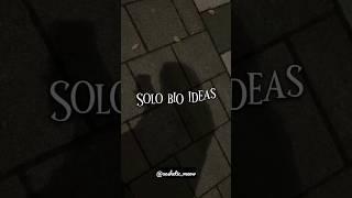 Solo Bio Ideas️ #yt #whatsappstatus #instabio #ytshorts #aesthetic #instacaptions #igstory #ig