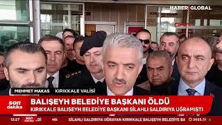 CANLI YAYIN I Belediye Başkanına Silahlı Saldırı Balışeyh Belediye Başkanı Öldürüldü