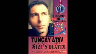 Tuncay Atav sızın olayım