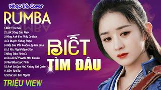 BIẾT TÌM ĐÂU  LƯỚT SÓNG ĐẠP MÂY - LK Nhạc Trẻ Rumba 8x 9x Hót TikTok - ALBUM RUMBA XUẤT SẮC NHẤT