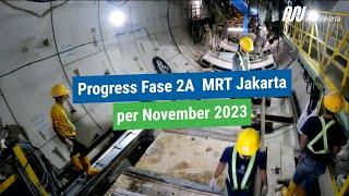 Progres Konstruksi MRT Jakarta Fase 2A Per 25 November 2023