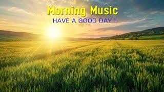 BEAUTIFUL GOOD MORNING MUSIC - Wake Up with Positive Energy - Meditation Healing Relax Mind Body