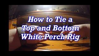 How to Tie a Top and Bottom White Perch Rig