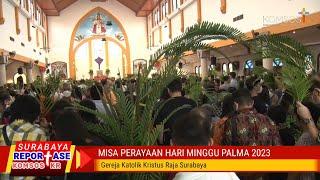 Perayaan Misa Hari Minggu Palma 2023 - Gereja Katolik Kristus Raja Surabaya  Reportase KOMSOS KR