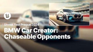 BMW Car Creator Creating a Chaseable Opponent Or How to Think outside the Box  Unreal Fest 2024