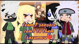 team 7 senseis react to there students part 11? ️ SASUNARU ️ credits in vid 