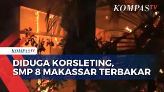 Kebakaran SMP 8 Makassar Hanguskan Ruang Belajar Ruang Guru Hingga Laboratorium