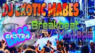 DJ EXOTIC MABES  BREAKBEAT MIXTAPE  DJ TERPOPULER 2019  DJ BASSNYA EKSTRA MANTULL..