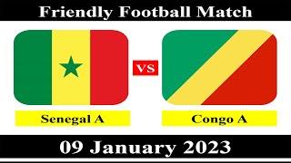 Senegal A vs Congo A - Friendly Football Match - 09 January 2023