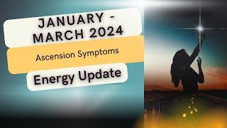 2024 Ascension Symptoms Energy Update January - March Heavy Physical Symptoms