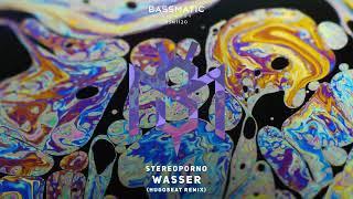 Stereoporno - Wasser Hugobeat Remix  Bassmatic Records