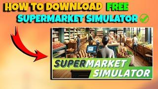 How To Download SuperMarket Simulator Free  How to download Supermarket Simulator in Pc Free 