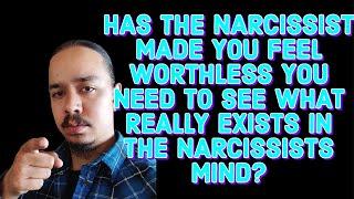 HAS THE NARCISSIST MADE YOU FEEL WORTHLESS YOU REALLY NEED TO SEE WHAT EXISTS IN NARCISSISTS MIND️