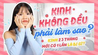 Tizitalk 55 KINH KHÔNG ĐỀU PHẢI LÀM SAO?  Kinh 2 3 tháng mới có 1 lần là bị gì?  Tizi Đích Lép