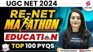 UGC NET Re Exam Education Marathon  Complete Revision Education Most Important 100 PYQs  Dr.Heena