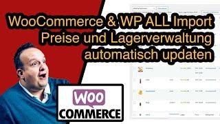 WooCommerce & WP All Import Wie kann ich die Preise und Lagerverwaltung automatisch anpassen?