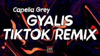 Capella Grey - Gyalis TikTok Fast Remix Lyrics  its just the vibe Im that guy