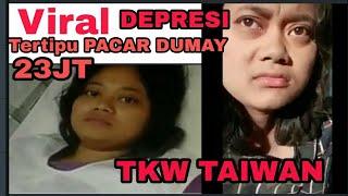 TKW Taiwan Depresi Berat Tertipu Pacar DuMay 23JT
