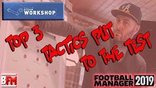 FM19 - TOP 3 TACTICS From The Steam Workshop - Football Manager 2019