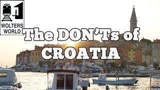 Visit Croatia - The DONTs of Visiting Croatia